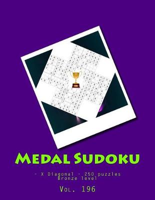 Book cover for Medal Sudoku - X Diagonal - 250 puzzles Bronze level - Vol. 196