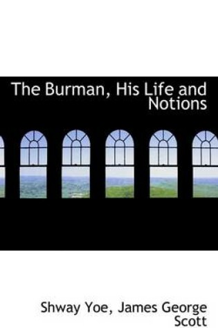 Cover of The Burman, His Life and Notions