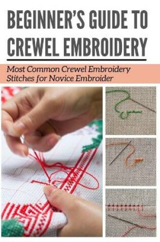 Cover of Beginner's Guide to Crewel Embroidery