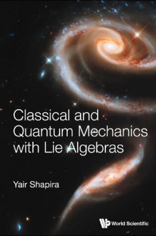 Cover of Classical And Quantum Mechanics With Lie Algebras