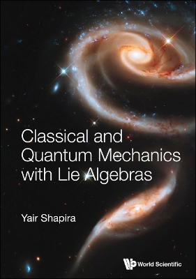 Book cover for Classical And Quantum Mechanics With Lie Algebras