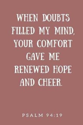 Cover of When Doubts Filled My Mind, Your Comfort Gave Me Renewed Hope and Cheer