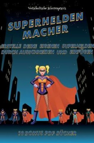 Cover of Vorschulische Scherenpraxis (Superhelden-Macher)
