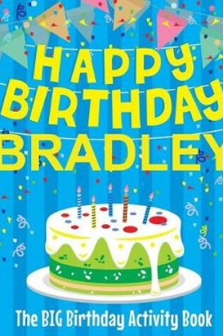 Cover of Happy Birthday Bradley - The Big Birthday Activity Book