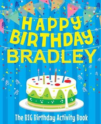 Book cover for Happy Birthday Bradley - The Big Birthday Activity Book