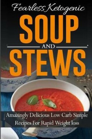 Cover of Fearless Ketogenic Soup And Stews