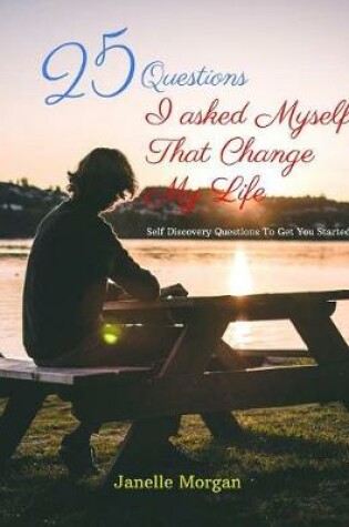 Cover of 25 Questions I asked Myself That Change My Life