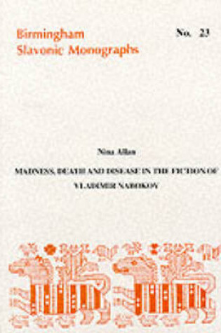 Cover of Madness, Death and Disease in the Fiction of Vladimir Nabokov