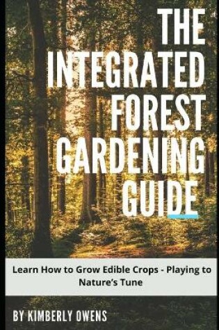 Cover of The Integrated Forest Gardening Guide