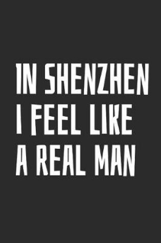 Cover of In Shenzhen I Feel Like A Real Man