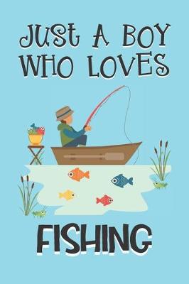 Book cover for Just A Boy Who Loves Fishing