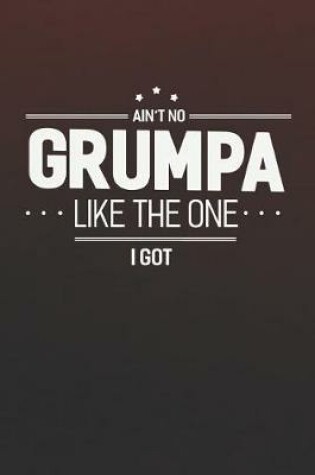 Cover of Ain't No Grumpa Like The One I Got