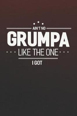 Book cover for Ain't No Grumpa Like The One I Got