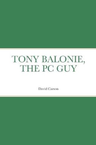 Cover of Tony Balonie, the PC Guy