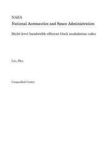 Cover of Multi-Level Bandwidth Efficient Block Modulation Codes