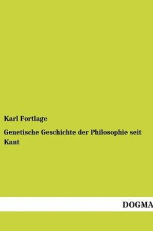 Cover of Genetische Geschichte Der Philosophie Seit Kant