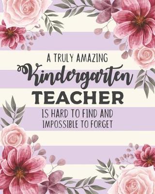 Book cover for A Truly Amazing Kindergarten Teacher Is Hard To Find And Impossible To Forget