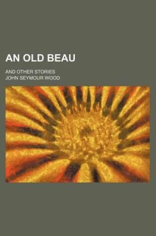 Cover of An Old Beau; And Other Stories