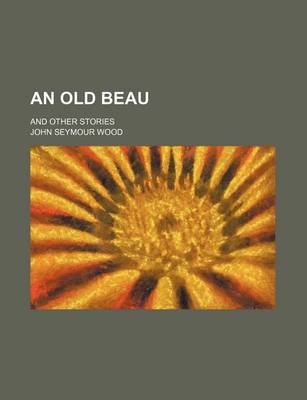 Book cover for An Old Beau; And Other Stories