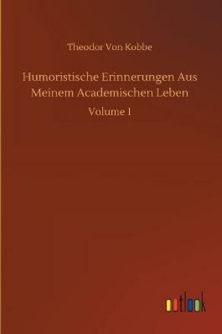 Cover of Humoristische Erinnerungen Aus Meinem Academischen Leben