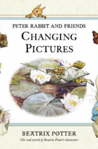 Cover of Peter Rabbit & Friends Changing Pictures