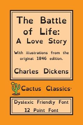 Book cover for The Battle of Life (Cactus Classics Dyslexic Friendly Font)