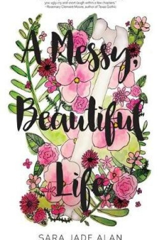 Cover of A Messy, Beautiful Life