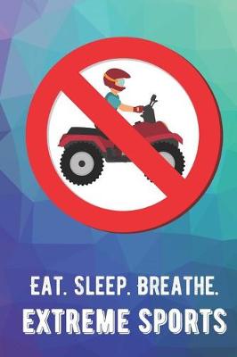 Book cover for Eat Sleep Breathe Extreme Sports