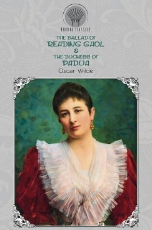 Cover of The Ballad of Reading Gaol & The Duchess of Padua