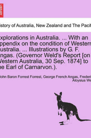 Cover of Explorations in Australia. ... with an Appendix on the Condition of Western Australia. ... Illustrations by G. F. Angas. (Governor Weld's Report [On Western Australia, 30 Sep. 1874] to the Earl of Carnarvon.).