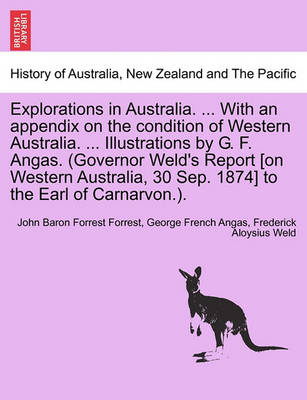 Book cover for Explorations in Australia. ... with an Appendix on the Condition of Western Australia. ... Illustrations by G. F. Angas. (Governor Weld's Report [On Western Australia, 30 Sep. 1874] to the Earl of Carnarvon.).