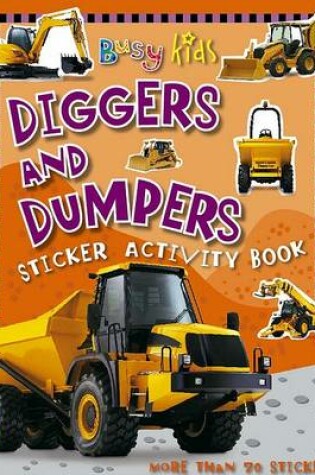 Cover of Busy Kids Sticker Book Diggers and   Dumpers