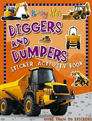 Cover of Busy Kids Sticker Book Diggers and   Dumpers