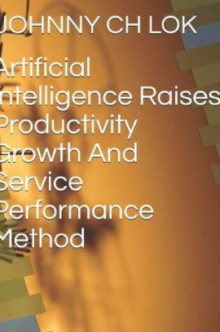 Cover of Artificial Intelligence Raises Productivity Growth and Service Performance Method