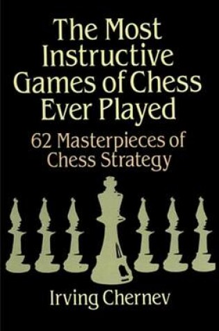 Cover of The Most Instructive Games of Chess Ever Played