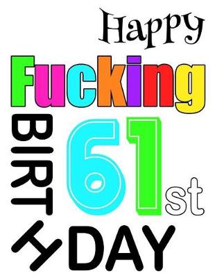 Book cover for Happy Fucking 61st Birthday