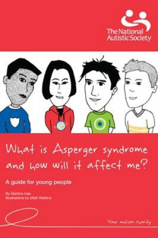 Cover of What is Asperger Syndrome and How Will it Affect Me?