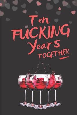 Book cover for Ten Fucking Years Together