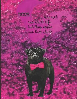 Book cover for Dogs Are Not Our Whole Life, But They Make Our Lives Whole