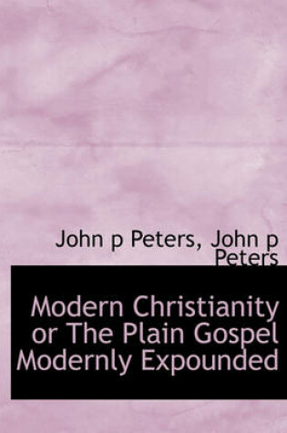 Cover of Modern Christianity or the Plain Gospel Modernly Expounded