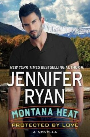 Cover of Montana Heat: Protected by Love