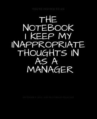 Book cover for The Notebook I Keep My Inappropriate Thoughts In As A Manager