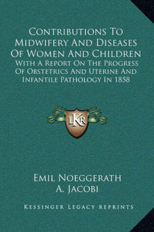 Cover of Contributions to Midwifery and Diseases of Women and Children