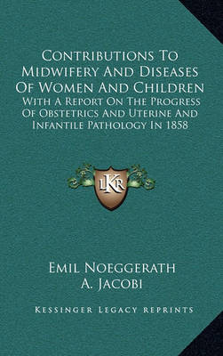 Book cover for Contributions to Midwifery and Diseases of Women and Children