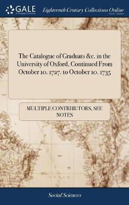 Cover of The Catalogue of Graduats &c. in the University of Oxford, Continued from October 10. 1727. to October 10. 1735