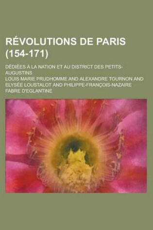 Cover of Revolutions de Paris; Dediees a la Nation Et Au District Des Petits-Augustins (154-171)