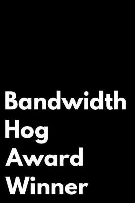 Book cover for Bandwidth Hog Award Winner