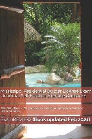 Cover of Mississippi Residential Builder License Exam Unofficial Self Practice Exercise Questions 2018/19 Edition