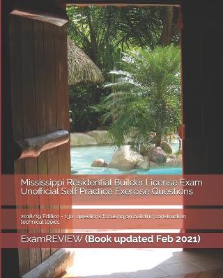 Book cover for Mississippi Residential Builder License Exam Unofficial Self Practice Exercise Questions 2018/19 Edition