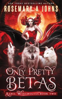 Book cover for Only Pretty Betas